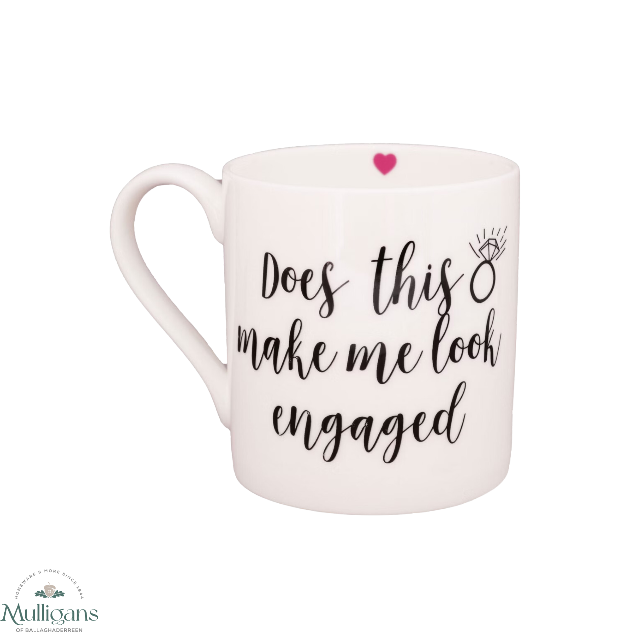 Love The Mug - Does This Make Me Look Engaged  -  Mulligans of Ballaghaderreen
