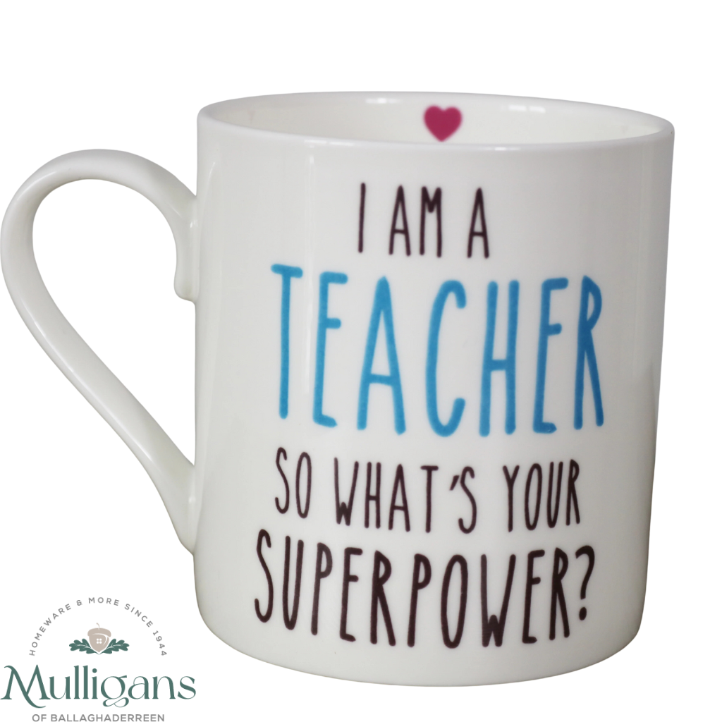 Love The Mug - I am a teacher so what's your superpower? - Mulligans of Ballaghaderreen